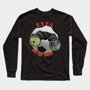 Eyes On The Prize (Soccer) Long Sleeve T-Shirt